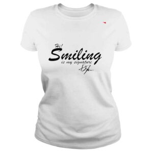 ClassicLadies Hi smiling is my signature shirt