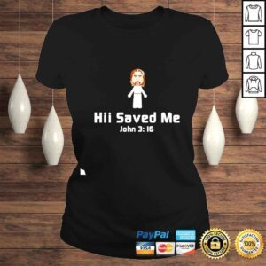 ClassicLadies Hii Saved Me John 3 16 shirt