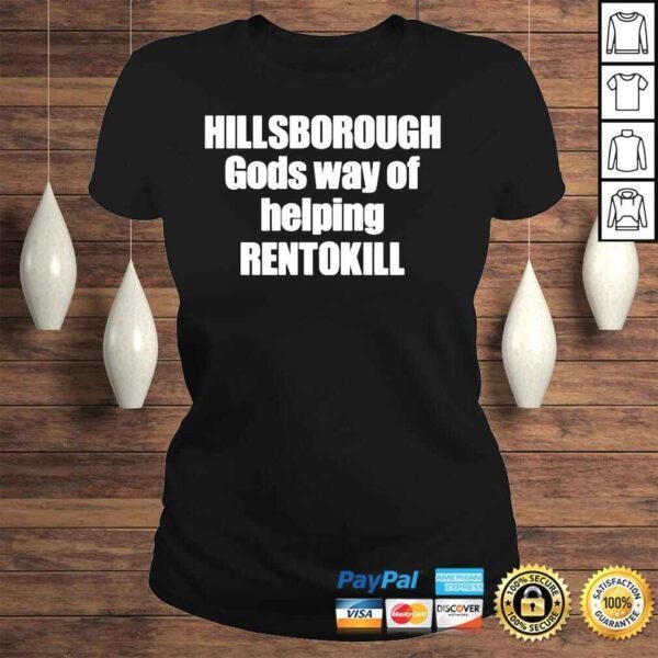 Hillsborough gods way of helping rentokill shirt - Image 3