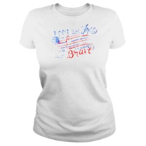 ClassicLadies Home Of The Free And The Brave Memorial Day For Veterans TShirt