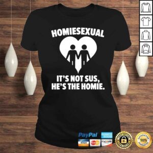 ClassicLadies Homiesexual shirt ist not sus he is the homie shirt