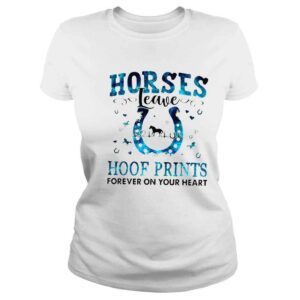 ClassicLadies Horses leave hoof prints forever on your heart shirt