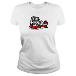 ClassicLadies Hot Fresh And Saucey TShirt