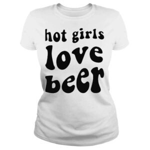 ClassicLadies Hot girls love beer 2022 Tshirt