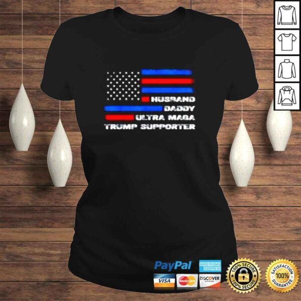 Husband daddy ultra maga Trump supporter American flag shirt - Image 3