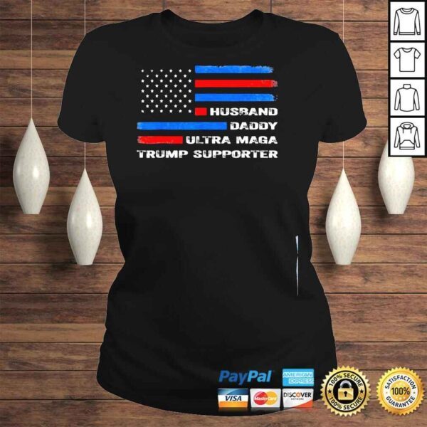 Husband daddy ultra maga Trump supporter us flag shirt - Image 3