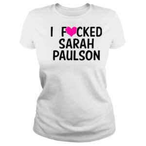 ClassicLadies I Fucked Heart Love Sarah Paulson Shirt