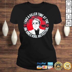 ClassicLadies I Had A Killer Time At Me Jim Jones Kool Aid Festival Shirt