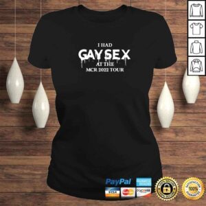 ClassicLadies I Had Gay Sex At The Mcr 2022 Tour TShirt