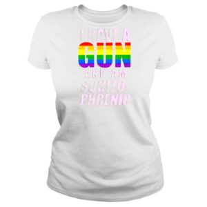 ClassicLadies I Have A Pride Gun And Am SchizoPhrenic TShirt