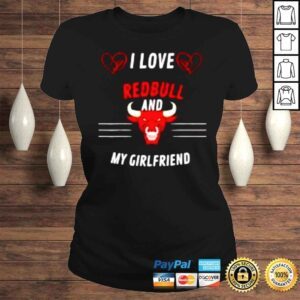 ClassicLadies I Love Redbull And My Girlfriend shirt