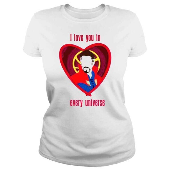 I Love You In Every Universe Dr Strange Heart Shirt - Image 3