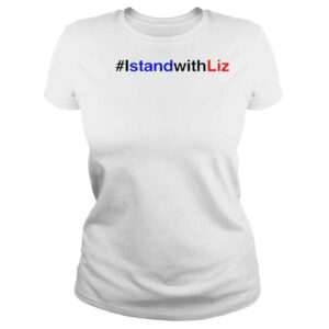 ClassicLadies I Stand With Liz Shirt