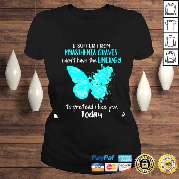 I Suffer From Myasthenia Gravis Awareness Butterfly Teal shirt - Image 3