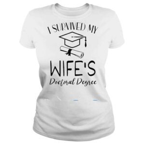 ClassicLadies I Survived My Wifes Doctoral Degree Graduation Graduate Shirt