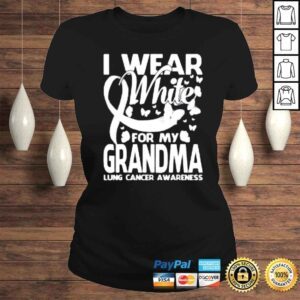 ClassicLadies I Wear White For My Grandma Lung Cancer Awareness Shirt