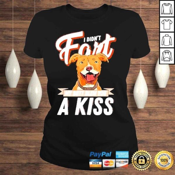 I didnt fart but my butt blew you a kiss funny pitbull dog shirt - Image 3