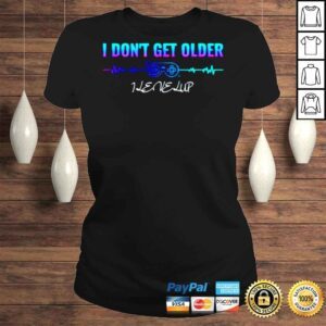 ClassicLadies I dont get older I level up shirt