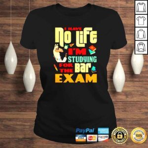 ClassicLadies I have no life Im studying for the bar exam shirt