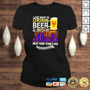 ClassicLadies I just want to drink beer and watch my Mets beat your teams ass shirt