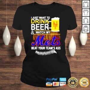 ClassicLadies I just want to drink beer watch my Mets beat your teams ass shirt 1