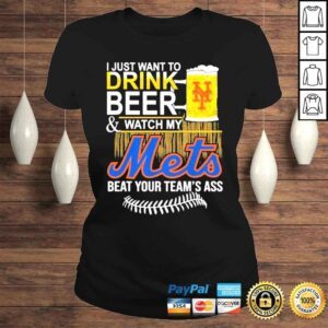 ClassicLadies I just want to drink beer watch my mets beat your teams ass shirt