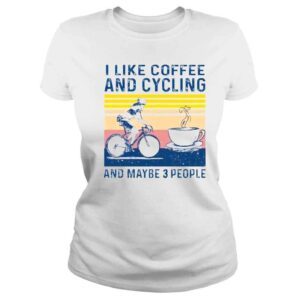 ClassicLadies I like cycling and coffee and maybe 3 people vintage shirt