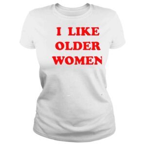 ClassicLadies I like older women shirt