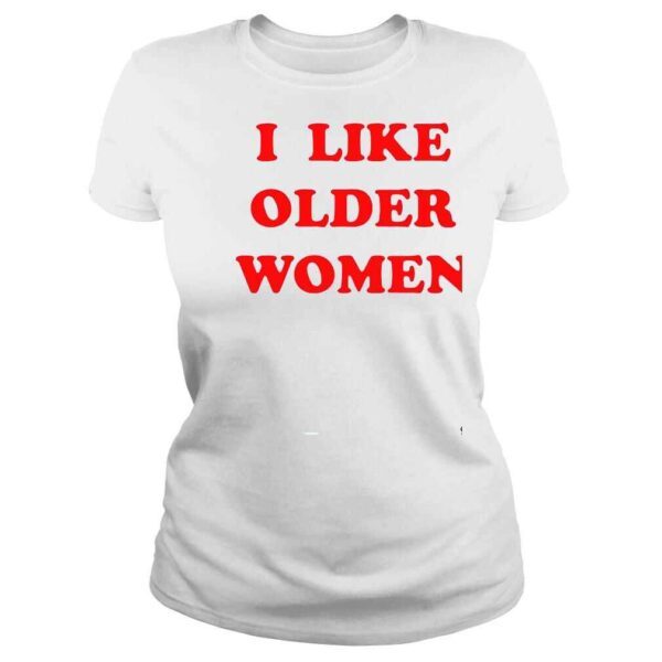 I like older women shirt - Image 3