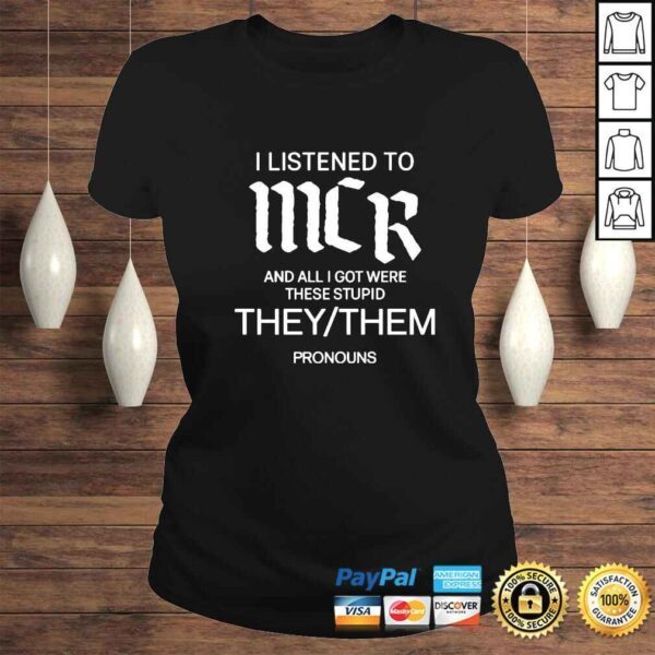 I listen to mcr and all i got were these stupid they them pronouns shirt - Image 3