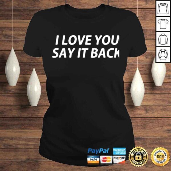 I love you say it back shirt - Image 3