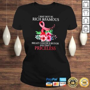 ClassicLadies I may not be rich and famous but Im a breast cancer shirt