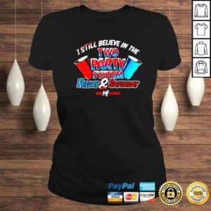 ClassicLadies I still believe in the two party system friday and saturday big dogs shirt