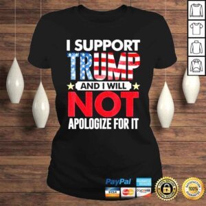 ClassicLadies I support Trump and I will not apologize for it 4th of july shirt