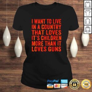 ClassicLadies I want to live in a country that loves its children shirt