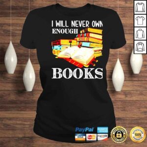 ClassicLadies I will never own enough books shirt