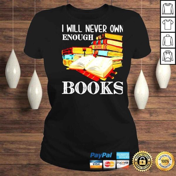 I will never own enough books shirt - Image 3