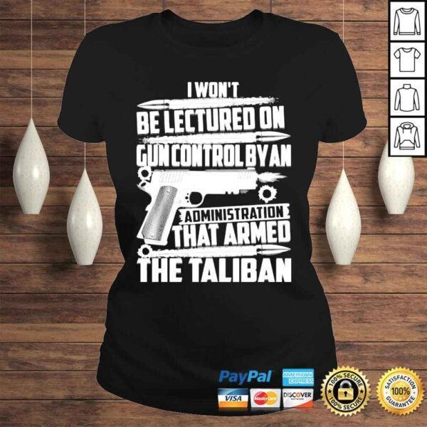 I wont be lectured by an administration on gun control shirt - Image 3