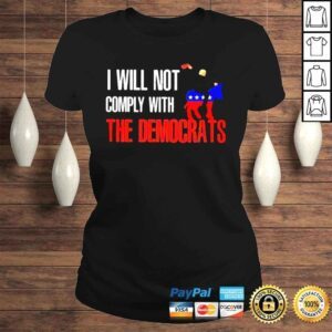 ClassicLadies I wull not comply with the democrats shirt