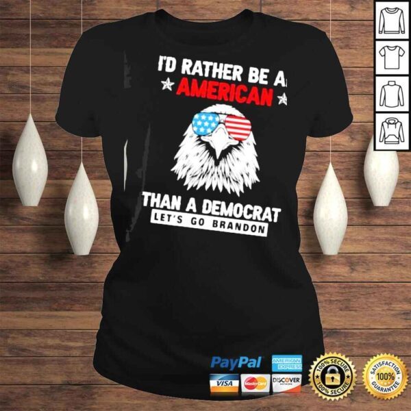 Id Rather Be An American Than A Democrat Lets Go Brandon Shirt - Image 3