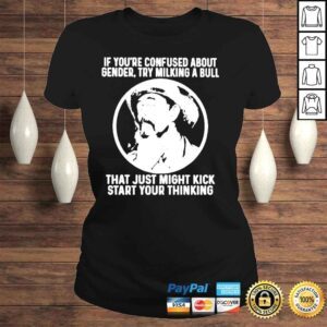 ClassicLadies If Youre Confused About Gender Try Milking A Bull 2022 Shirt