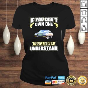 ClassicLadies If you dont own one Youll never understand TShirt