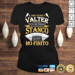 ClassicLadies Il mio nome walter non mI fermo quando stanco shirt