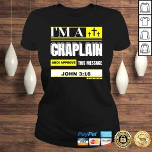 ClassicLadies Im A Chaplain And I Approve This Message John 3 16 Rightshirt Shirt