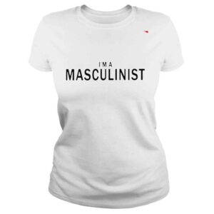 ClassicLadies Im A Masculinist shirt