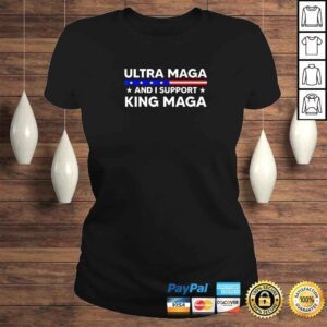 ClassicLadies Im An Ultra Maga And I Support King Maga TShirt 1