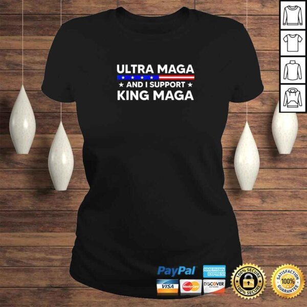 I’m An Ultra Maga And I Support King Maga TShirt - Image 3