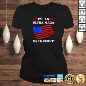 ClassicLadies Im An Ultra Maga Extremist TShirt