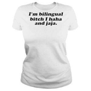 ClassicLadies Im Bilingual Bitch I Haha And Jaja TShirt