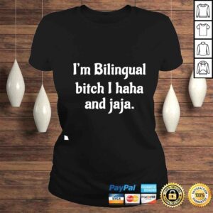 ClassicLadies Im Bilingual Bitch I Haha And Jaja shirt